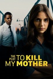 watch The Plot to Kill My Mother free online