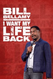 watch Bill Bellamy: I Want My Life Back free online