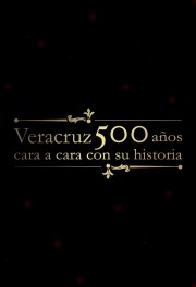 watch Veracruz 500 Años: Cara a Cara con su Historia free online