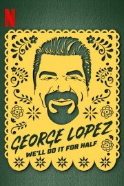 watch George Lopez: We'll Do It for Half free online