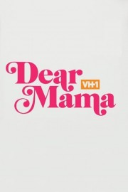 watch Dear Mama: A Love Letter to Mom free online