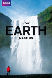 watch How Earth Made Us free online