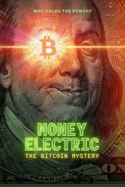 watch Money Electric: The Bitcoin Mystery free online