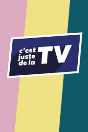 watch C'est juste de la TV free online