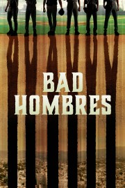 watch Bad Hombres free online