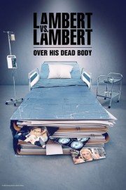 watch Lambert vs. Lambert: Over His Dead Body free online